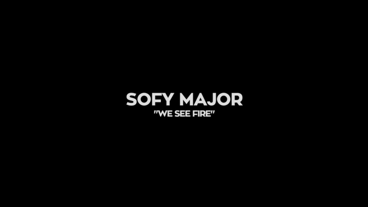 Sofy Major – We See Fire