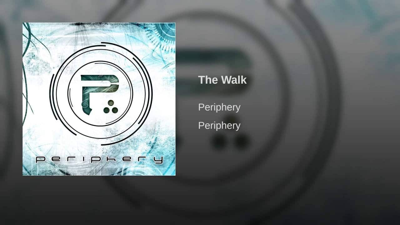 Periphery – The Walk