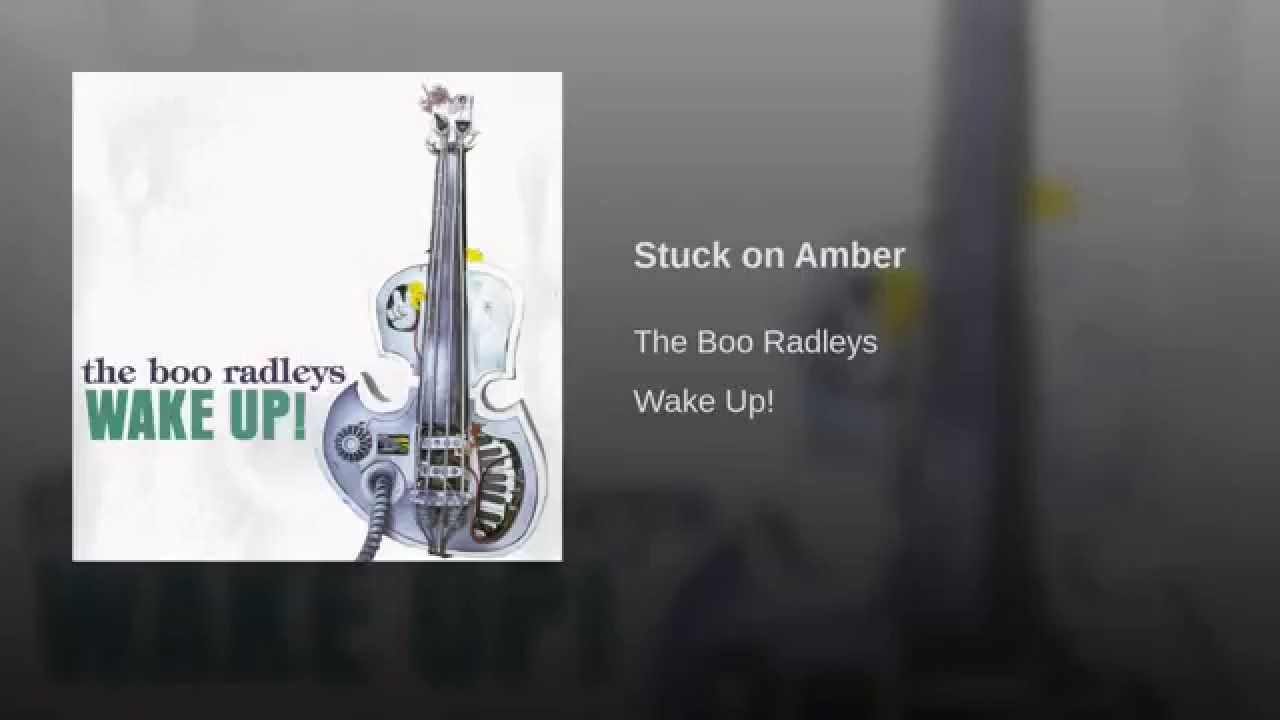 The Boo Radleys – Stuck On Amber