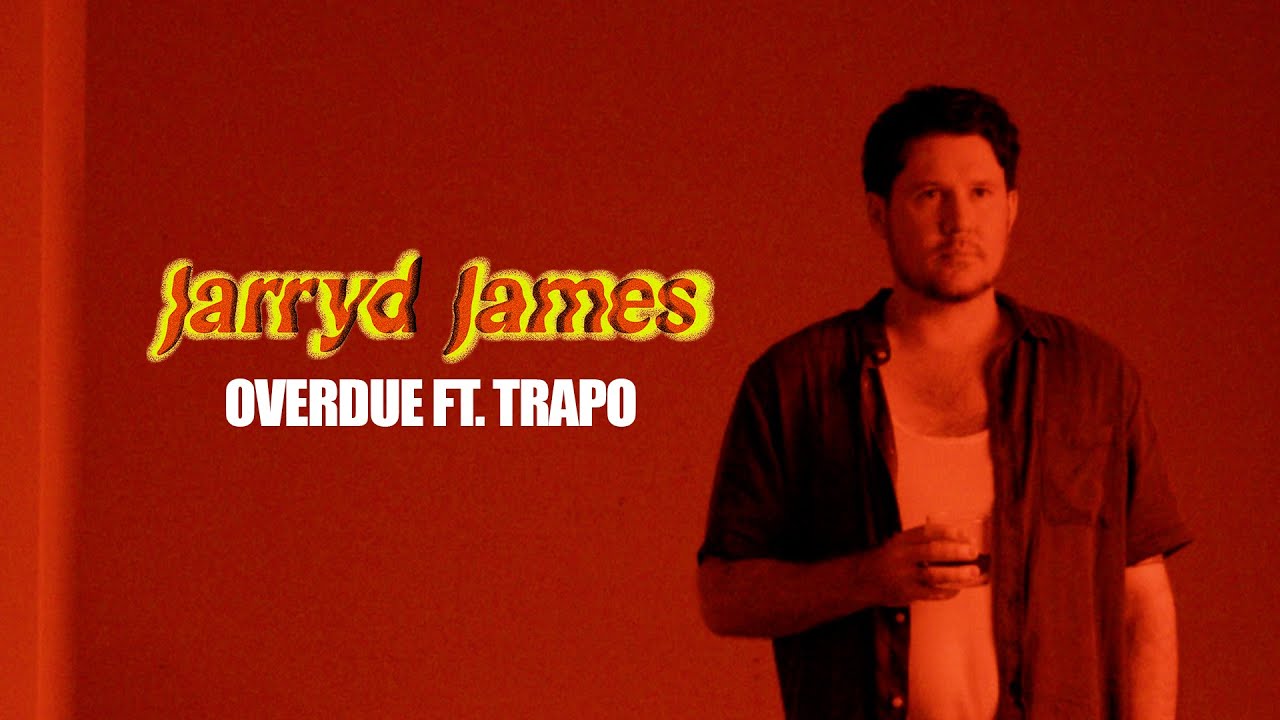 Jarryd James – Overdue (Featuring Trapo)